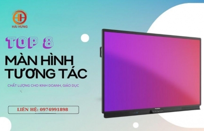 Màn hình tương tác nào tốt? Top 8 màn hình tương tác thông minh đáng mua nhất
